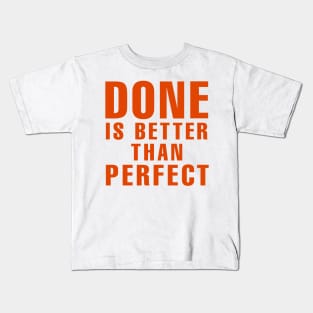 Done is better than perfect Kids T-Shirt